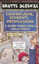 Copertina  Centrifughe, schianti, propulsioni e altre forze fatali della fisica