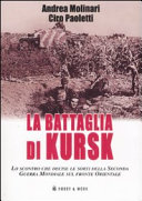 Copertina  La battaglia di Kursk : lo scontro che decise le sorti della Seconda Guerra Mondiale sul fronte orientale
