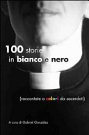 Copertina  100 storie in bianco e nero : (raccontate a colori da sacerdoti)