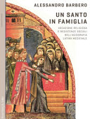 Copertina  Un santo in famiglia : vocazione religiosa e resistenze sociali nell'agiografia latina medievale
