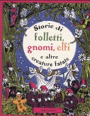 Copertina  Storie di folletti, gnomi, elfi e altre creature fatate