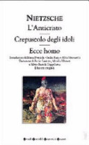Copertina  L'Anticristo ; Crepuscolo degli idoli ; Ecce homo