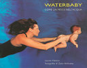 Copertina  Waterbaby : come un pesce nell'acqua ... : corso di acquaticita e tecniche di salvamento