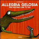 Copertina  Allegria gelosia : per piccino che tu sia
