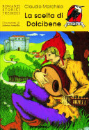 Copertina  La scelta di Dolcibene : amicizie, avventure, amore di un menestrello medioevale