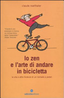 Copertina  Lo zen e l'arte di andare in bicicletta : la vita e altre forature di un nomade a pedali
