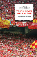 Copertina  You'll never walk alone : mito e realtà del tifo inglese
