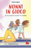 Copertina  Nonni in gioco : 36 filastrocche vecchiette e bambine