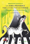 Copertina  La zebra preferisce far la cacca sulle strisce : filastrocche sugli animali che la fanno