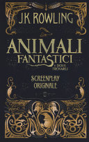 Copertina  Animali fantastici e dove trovarli : screenplay originale