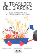 Copertina  Il trasloco del giardino : guida pratico poetica all'invenzione del paesaggio