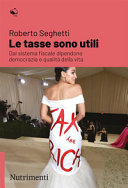 Copertina  Le tasse sono utili : dal sistema fiscale dipendono democrazia e qualità della vita