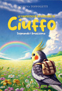 Copertina  Le fantastiche avventure di Ciuffo : sognando l'Amazzonia