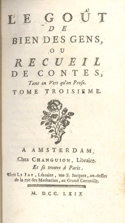 Copertina  Le goût de bien des gens, ou Recueil de contes, tant en vers qu'en prose. Tome premier [-troisieme]