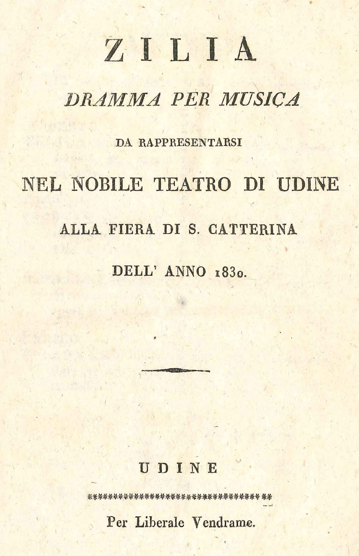 Copertina  Zilia : dramma per musica da rappresentarsi nel nobile teatro di Udine alla Fiera di S. Catterina dell'anno 1830